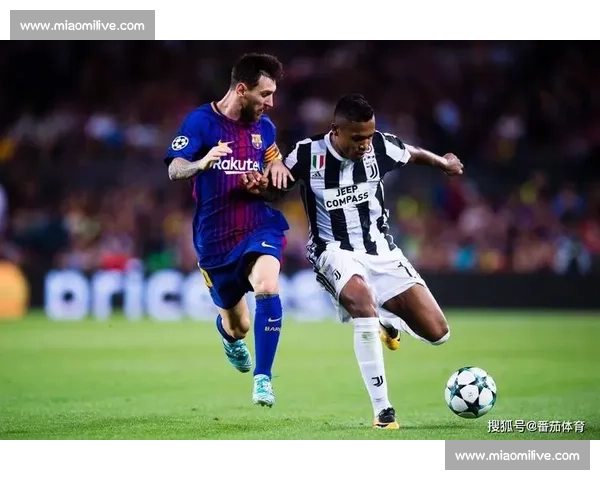 巴萨与尤文图斯激战正酣 哪支球队能笑到最后解析比赛看点