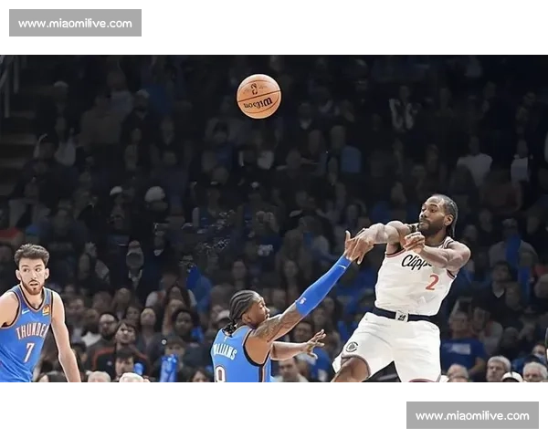 快船对决热火焦点战伦纳德巴特勒正面对话季后赛预演东西强强碰撞